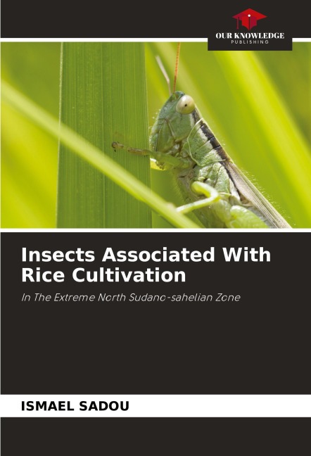 Insects Associated With Rice Cultivation: In The Extreme North Sudano-sahelian Zone