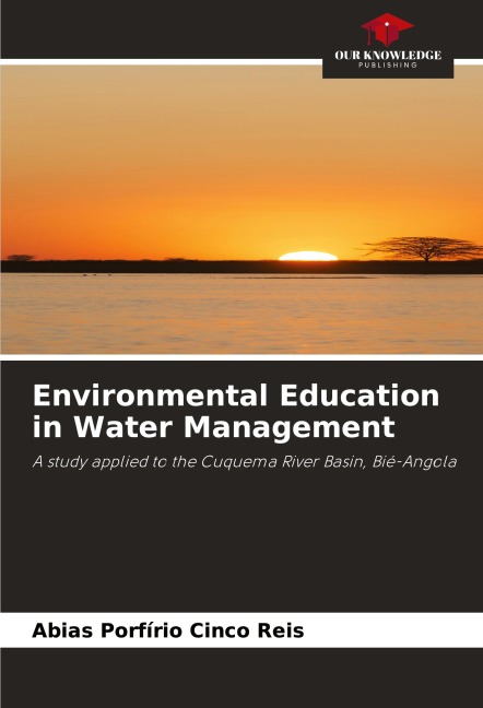 Environmental Education in Water Management: A study applied to the Cuquema River Basin, Bié-Angola