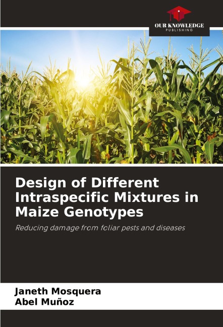 Design of Different Intraspecific Mixtures in Maize Genotypes: Reducing damage from foliar pests and diseases