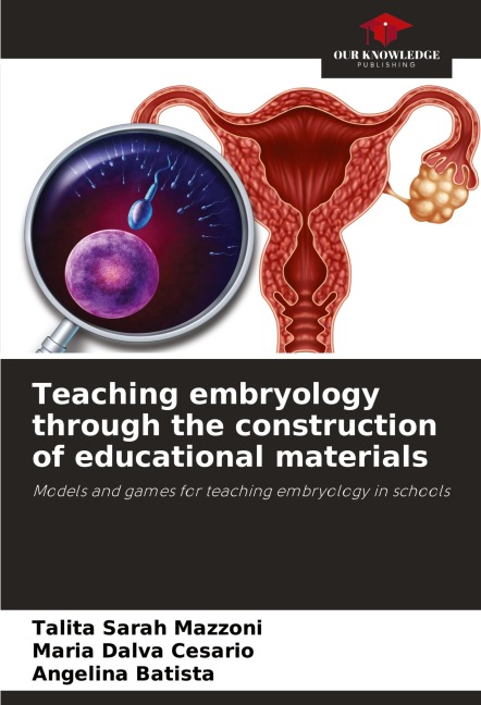 Teaching embryology through the construction of educational materials: Models and games for teaching embryology in schools