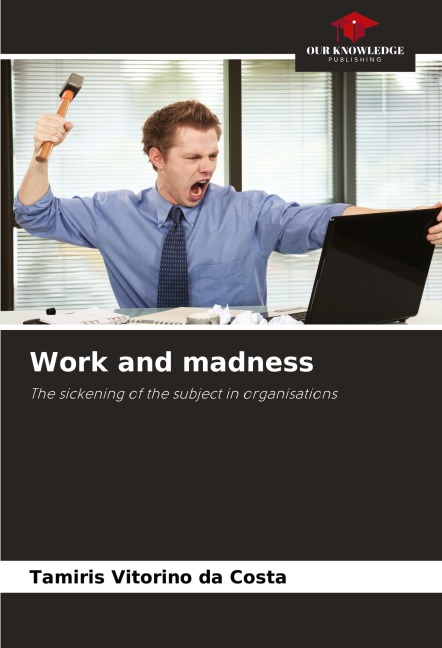 Work and madness: The sickening of the subject in organisations