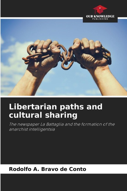 Libertarian paths and cultural sharing: The newspaper La Battaglia and the formation of the anarchist intelligentsia