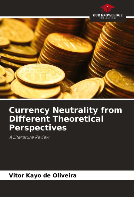 Currency Neutrality from Different Theoretical Perspectives: A Literature Review