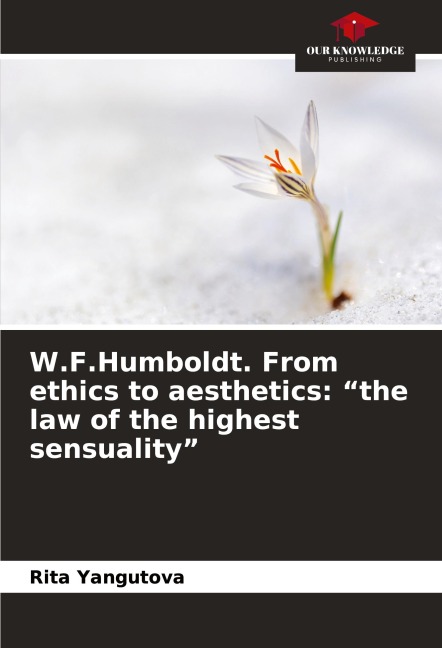 W.F.Humboldt. From ethics to aesthetics: the law of the highest sensuality