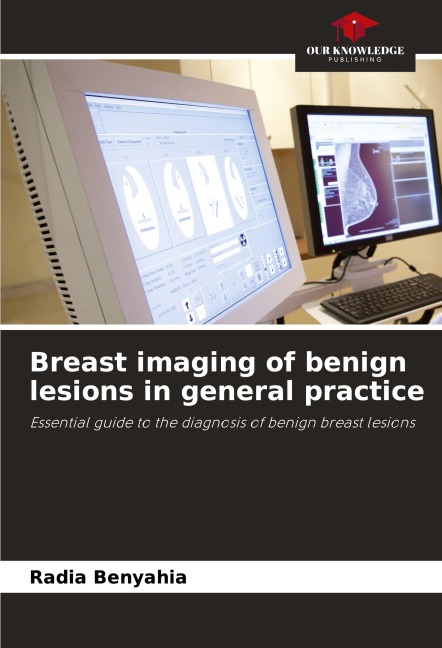 Breast imaging of benign lesions in general practice: Essential guide to the diagnosis of benign breast lesions