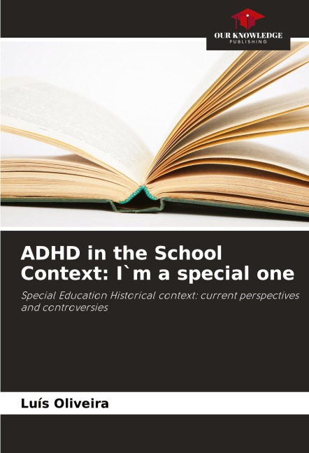 ADHD in the School Context: I`m a special one: Special Education Historical context: current perspectives and controversies
