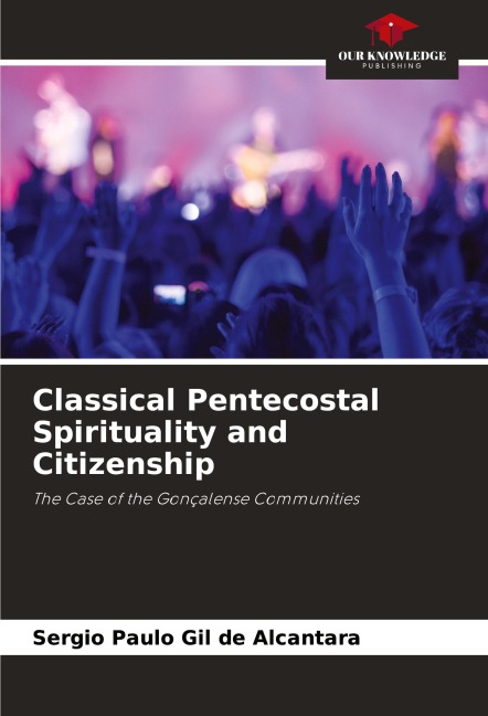 Classical Pentecostal Spirituality and Citizenship: The Case of the Gonçalense Communities