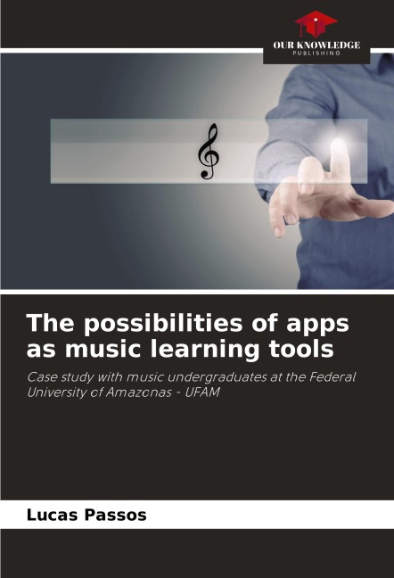 The possibilities of apps as music learning tools: Case study with music undergraduates at the Federal University of Amazonas - UFAM