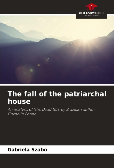 The fall of the patriarchal house: An analysis of The Dead Girl by Brazilian author Cornélio Penna