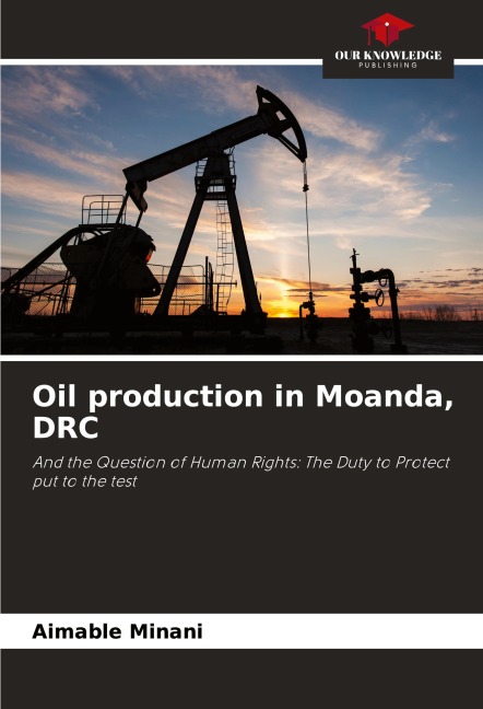 Oil production in Moanda, DRC: And the Question of Human Rights: The Duty to Protect put to the test