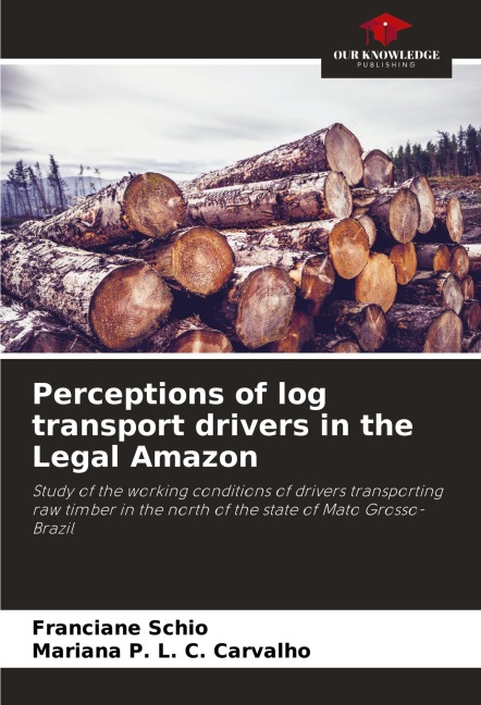Perceptions of log transport drivers in the Legal Amazon: Study of the working conditions of drivers transporting raw timber in the north of the state of Mato Grosso-Brazil