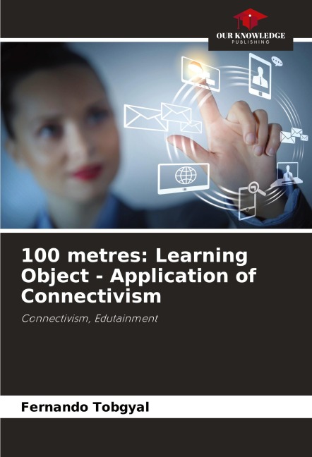 100 metres: Learning Object - Application of Connectivism: Connectivism, Edutainment