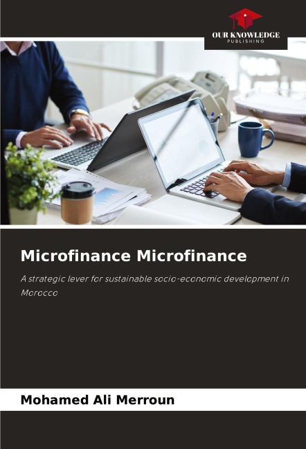 Microfinance Microfinance: A strategic lever for sustainable socio-economic development in Morocco
