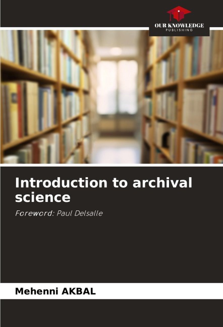 Introduction to archival science: Foreword: Paul Delsalle