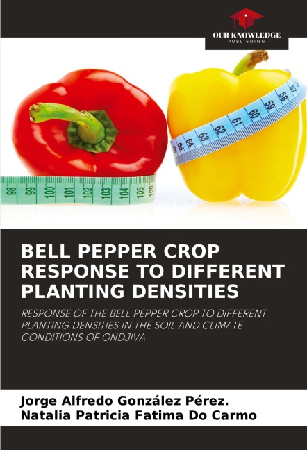 BELL PEPPER CROP RESPONSE TO DIFFERENT PLANTING DENSITIES: RESPONSE OF THE BELL PEPPER CROP TO DIFFERENT PLANTING DENSITIES IN THE SOIL AND CLIMATE CONDITIONS OF ONDJIVA