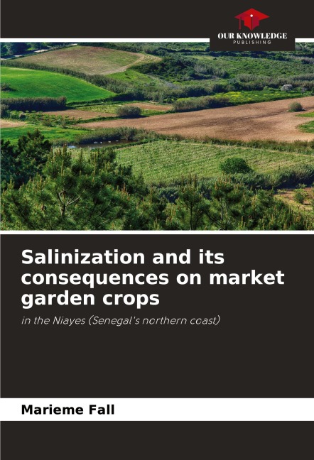 Salinization and its consequences on market garden crops: in the Niayes (Senegals northern coast)