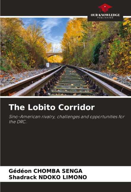 The Lobito Corridor: Sino-American rivalry, challenges and opportunities for the DRC.