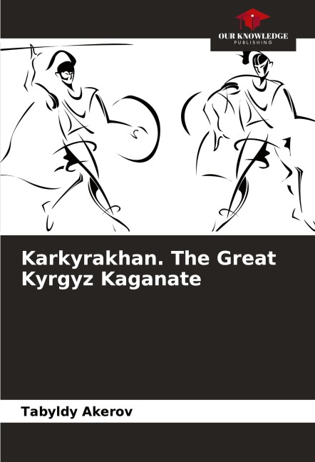 Karkyrakhan. The Great Kyrgyz Kaganate