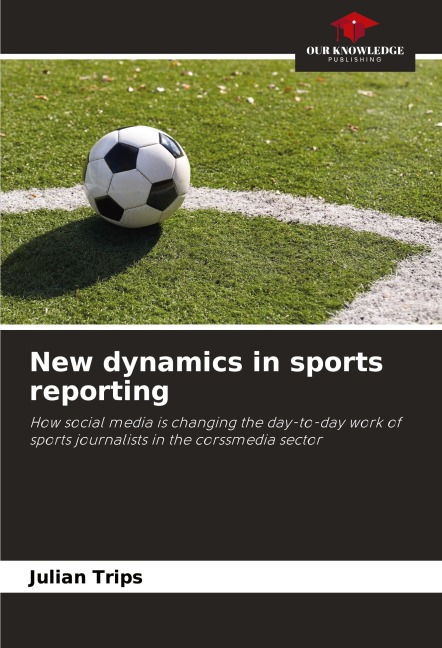 New dynamics in sports reporting: How social media is changing the day-to-day work of sports journalists in the corssmedia sector