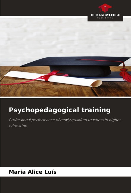 Psychopedagogical training: Professional performance of newly qualified teachers in higher education