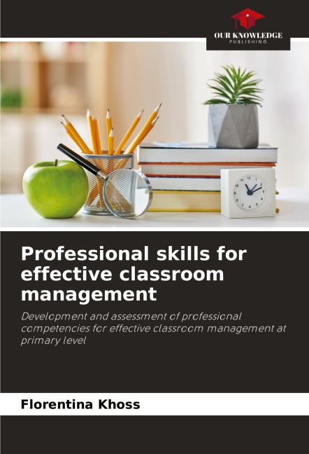 Professional skills for effective classroom management: Development and assessment of professional competencies for effective classroom management at primary level