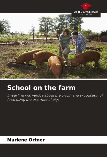 School on the farm: Imparting knowledge about the origin and production of food using the example of pigs