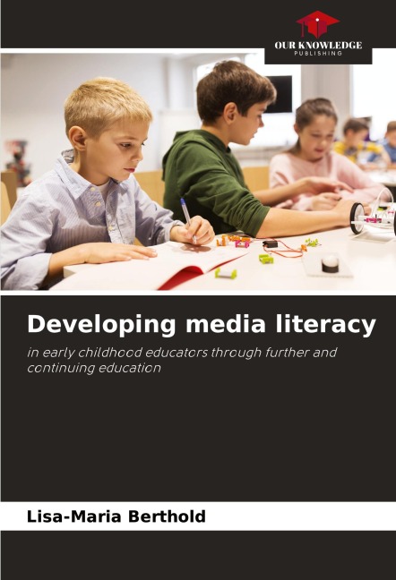 Developing media literacy: in early childhood educators through further and continuing education