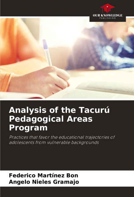 Analysis of the Tacurú Pedagogical Areas Program: Practices that favor the educational trajectories of adolescents from vulnerable backgrounds