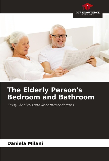 The Elderly Persons Bedroom and Bathroom: Study, Analysis and Recommendations