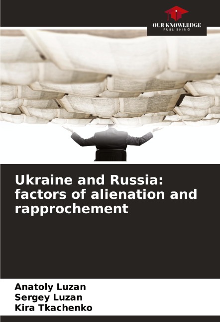 Ukraine and Russia: factors of alienation and rapprochement