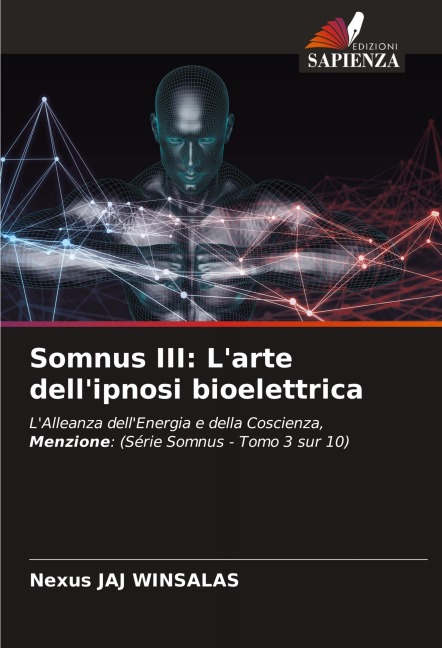 Somnus III: Larte dellipnosi bioelettrica: LAlleanza dellEnergia e della Coscienza, Menzione: (Série Somnus - Tomo 3 sur 10)