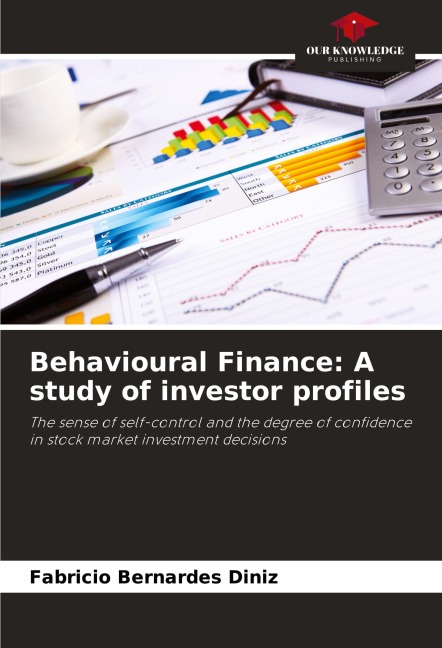 Behavioural Finance: A study of investor profiles: The sense of self-control and the degree of confidence in stock market investment decisions