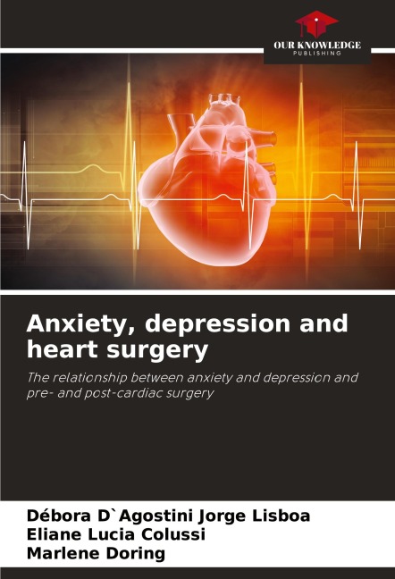 Anxiety, depression and heart surgery: The relationship between anxiety and depression and pre- and post-cardiac surgery