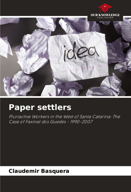 Paper settlers: Pluriactive Workers in the West of Santa Catarina: The Case of Faxinal dos Guedes - 1990-2007