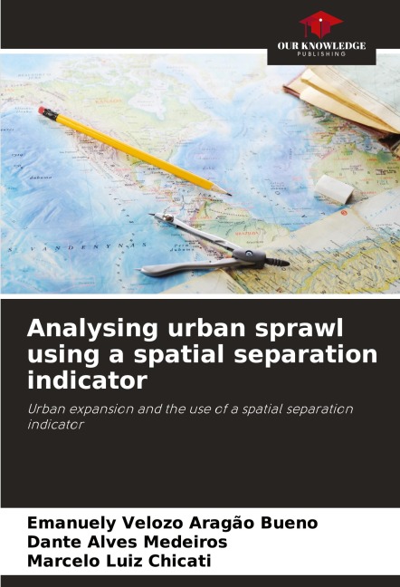 Analysing urban sprawl using a spatial separation indicator: Urban expansion and the use of a spatial separation indicator