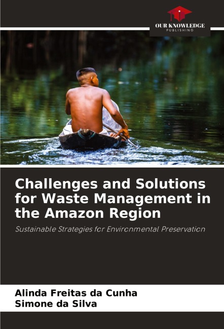 Challenges and Solutions for Waste Management in the Amazon Region: Sustainable Strategies for Environmental Preservation
