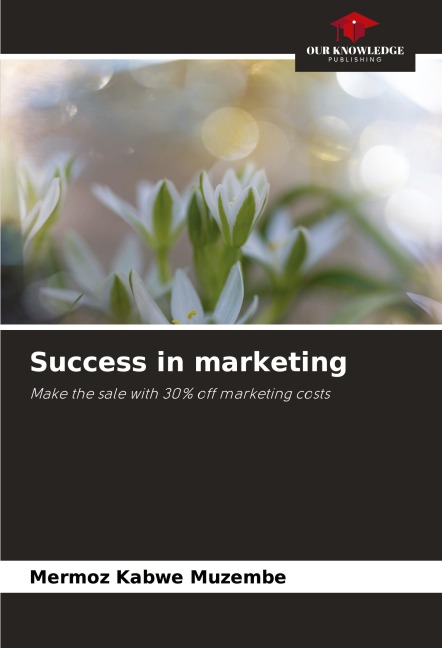 Success in marketing: Make the sale with 30% off marketing costs