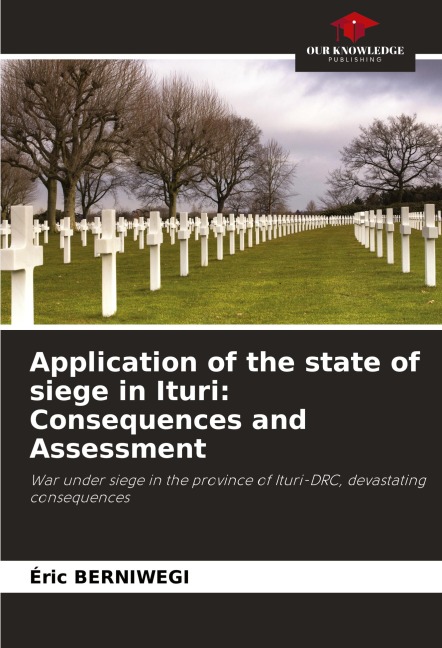 Application of the state of siege in Ituri: Consequences and Assessment: War under siege in the province of Ituri-DRC, devastating consequences