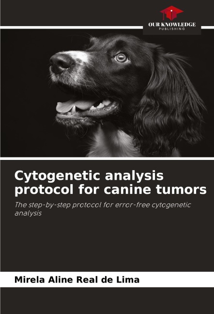 Cytogenetic analysis protocol for canine tumors: The step-by-step protocol for error-free cytogenetic analysis