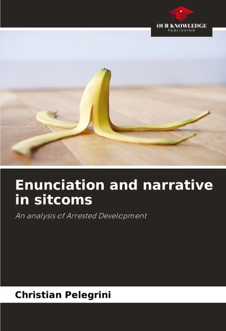 Enunciation and narrative in sitcoms: An analysis of Arrested Development