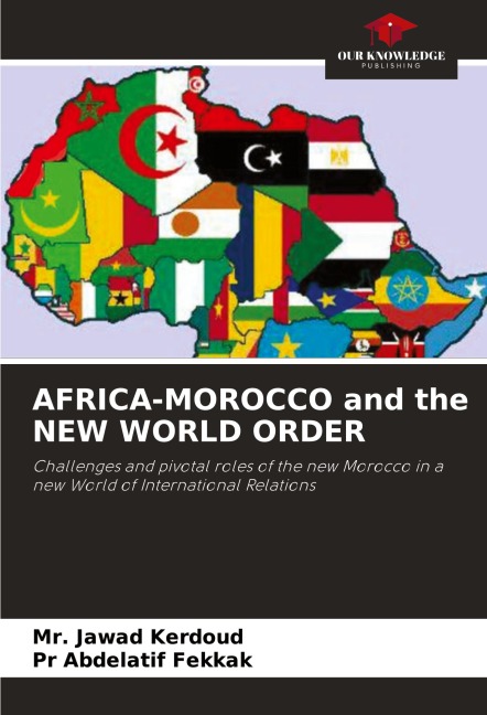 AFRICA-MOROCCO and the NEW WORLD ORDER: Challenges and pivotal roles of the new Morocco in a new World of International Relations
