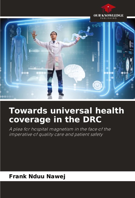 Towards universal health coverage in the DRC: A plea for hospital magnetism in the face of the imperative of quality care and patient safety