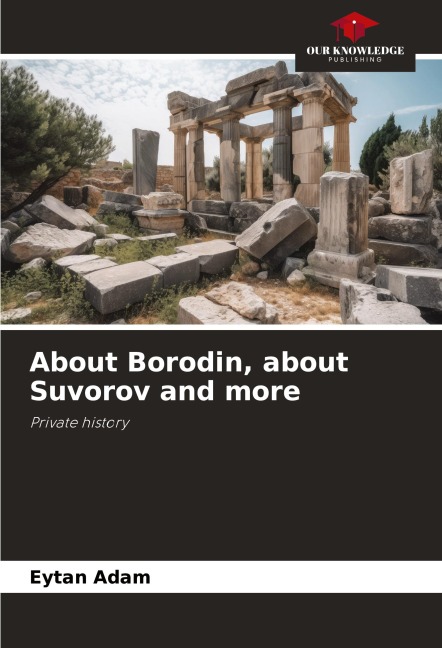About Borodin, about Suvorov and more: Private history