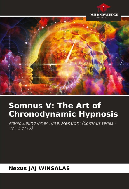 Somnus V: The Art of Chronodynamic Hypnosis: Manipulating Inner Time, Mention: (Somnus series - Vol. 5 of 10)