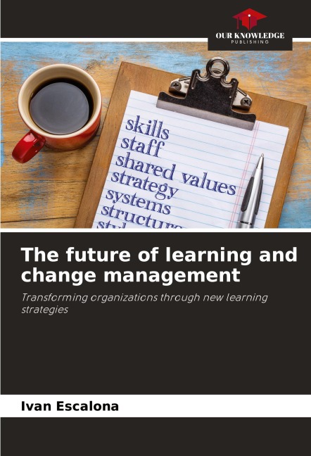 The future of learning and change management: Transforming organizations through new learning strategies