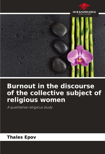 Burnout in the discourse of the collective subject of religious women: A qualitative religious study