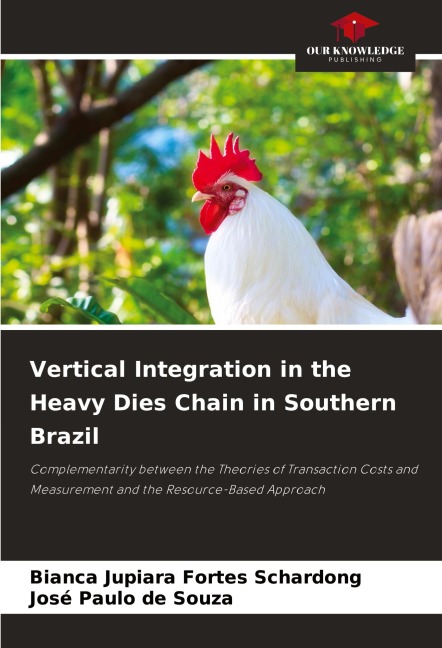 Vertical Integration in the Heavy Dies Chain in Southern Brazil: Complementarity between the Theories of Transaction Costs and Measurement and the Resource-Based Approach