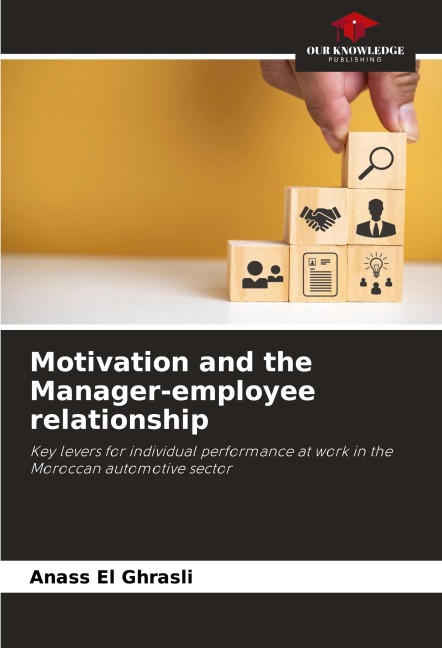Motivation and the Manager-employee relationship: Key levers for individual performance at work in the Moroccan automotive sector