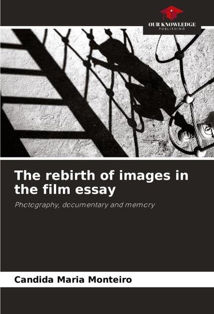 The rebirth of images in the film essay: Photography, documentary and memory