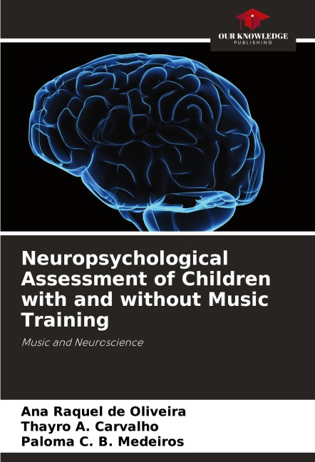 Neuropsychological Assessment of Children with and without Music Training: Music and Neuroscience